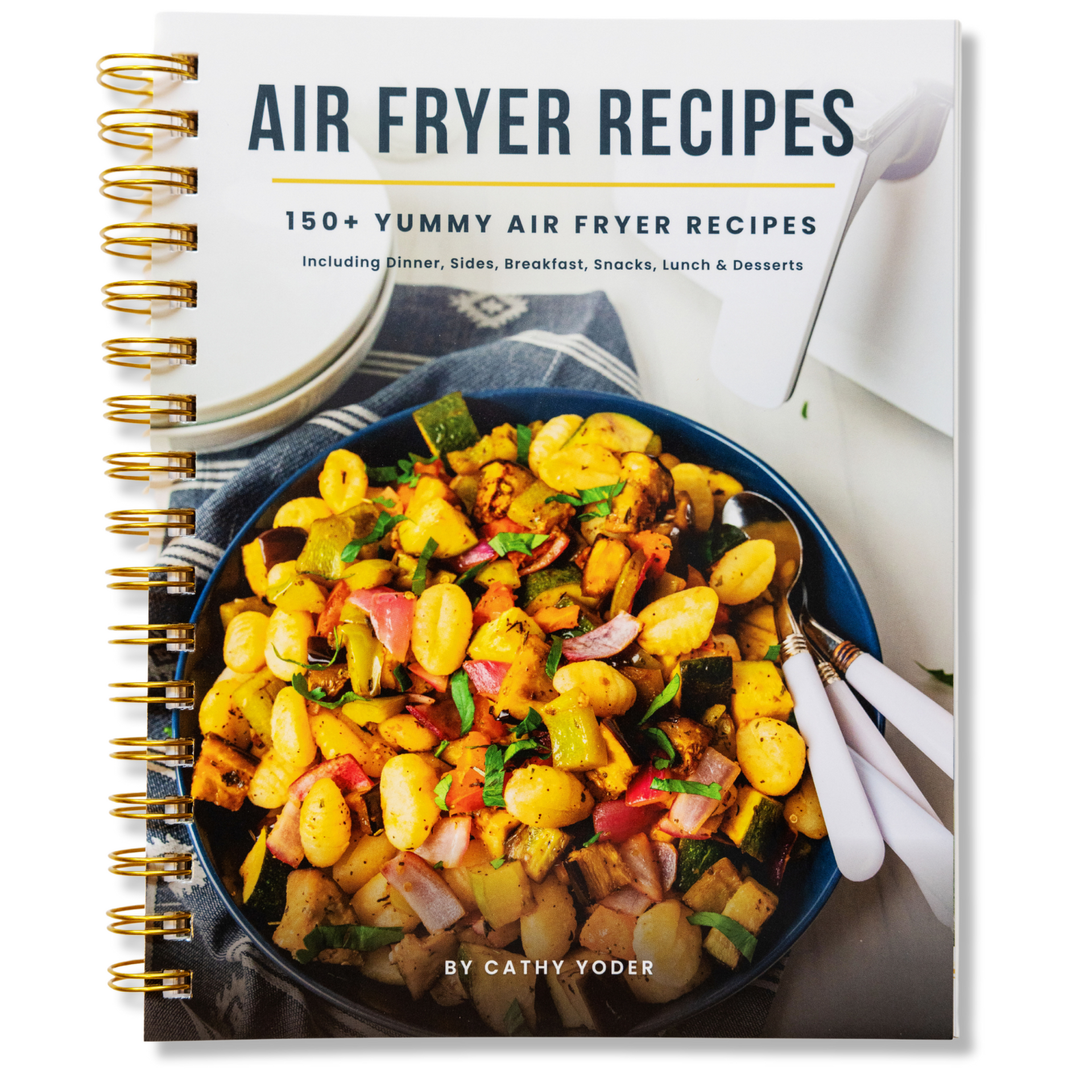 Yummy Air Fryer Recipes by Cathy Yoder The REAL Air Fryer Queen